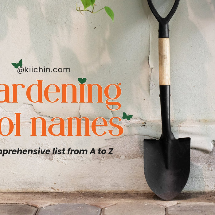 Essential Gardening Tool Names: A Comprehensive List From A to Z