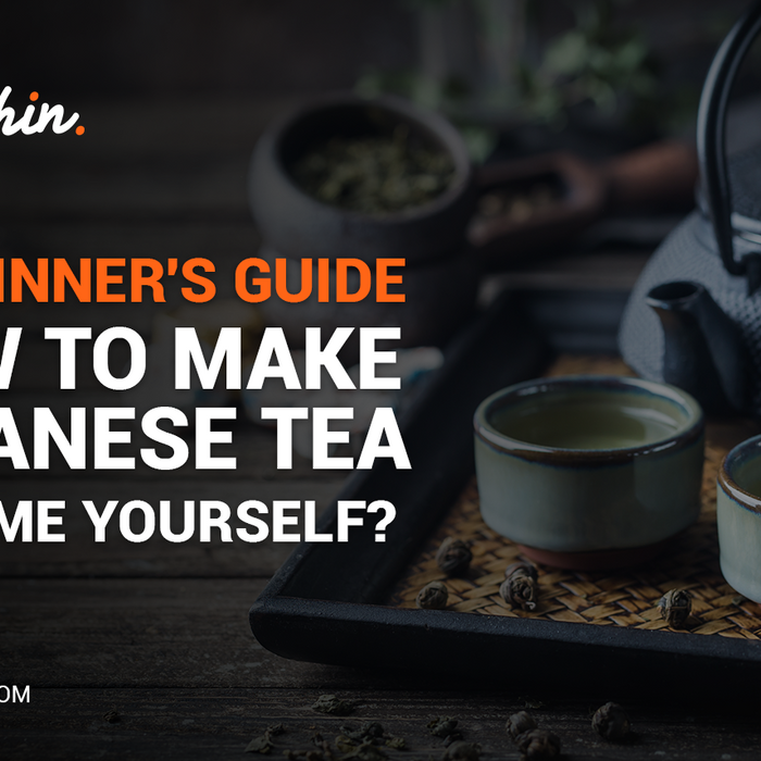 A Beginner's Guide: How To Make Japanese Tea At Home Yourself?