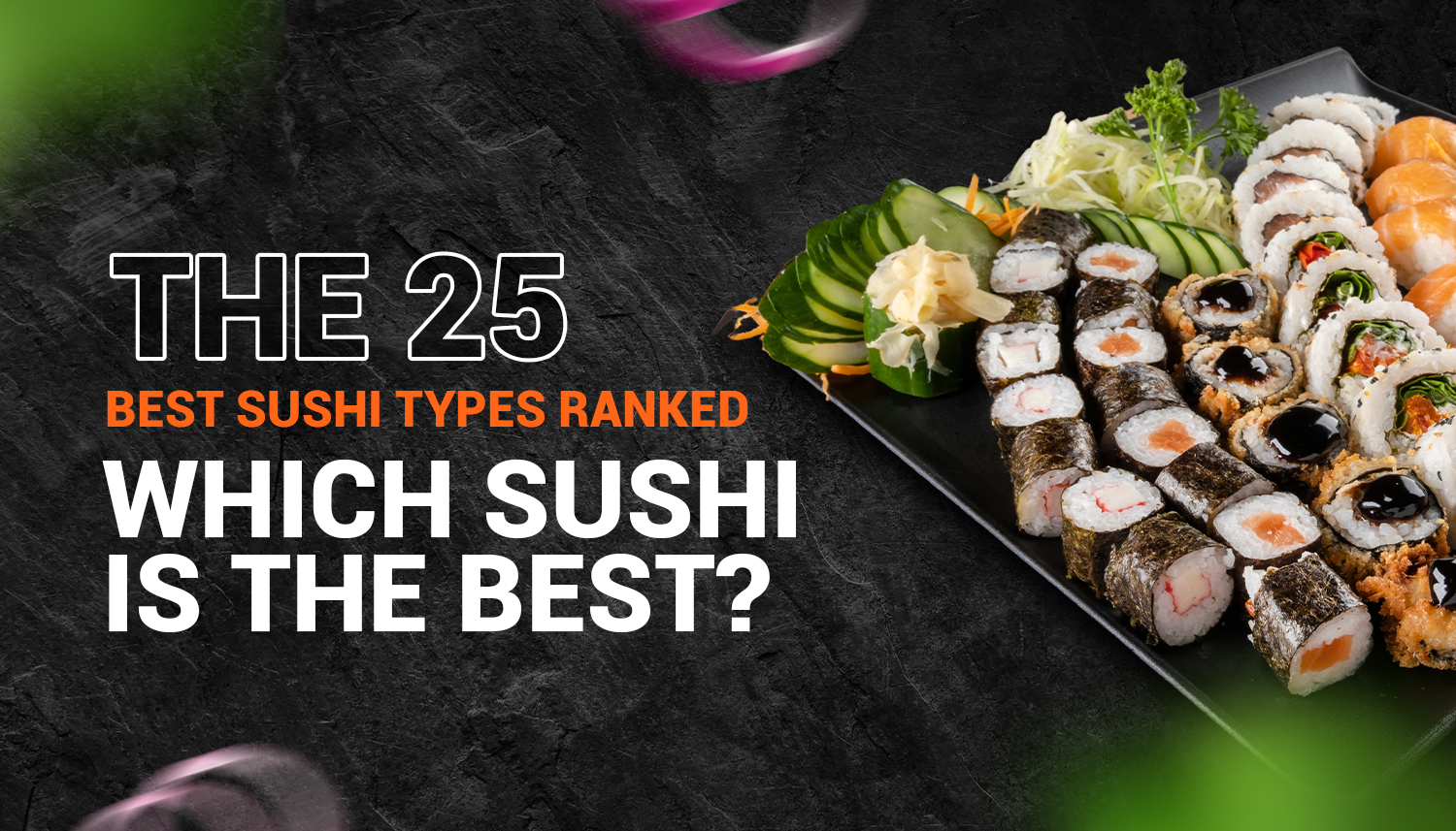 The 25 Best Sushi Types Ranked | Which Sushi is the Best?