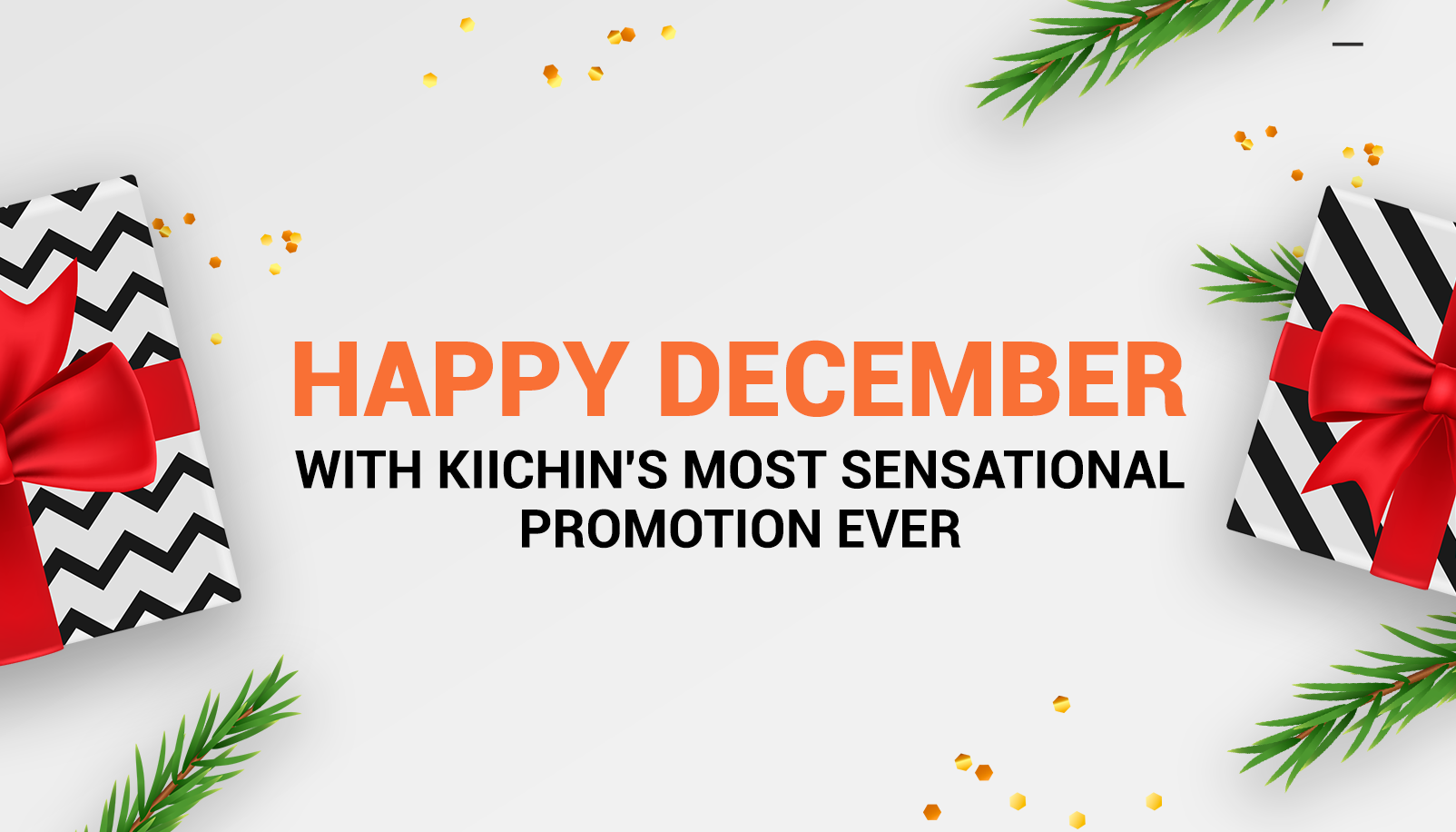 Happy December with Kiichin's Most Sensational Promotion Ever