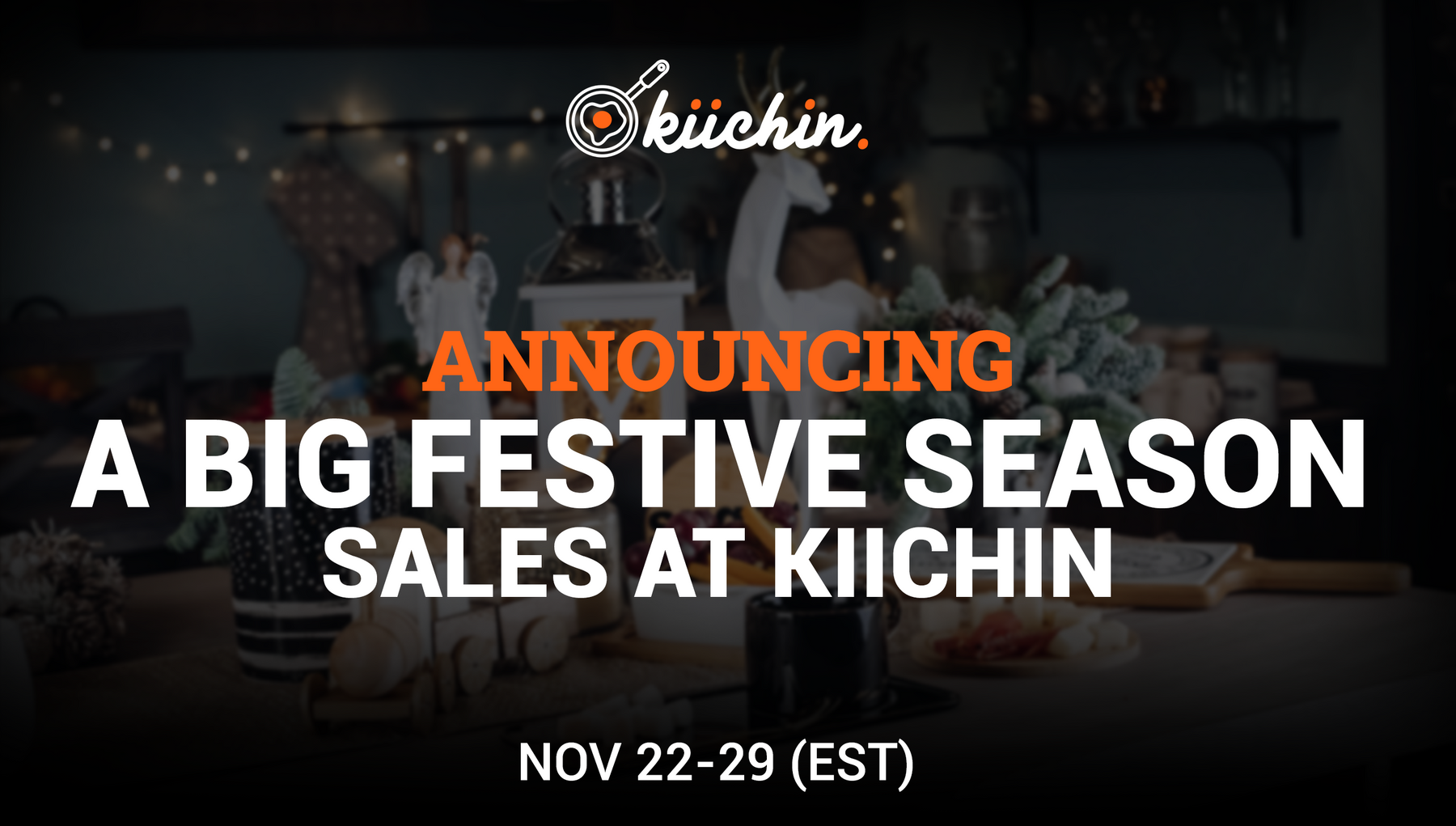 Announcing A Big Festive Season Sales At Kiichin From Nov 22-29