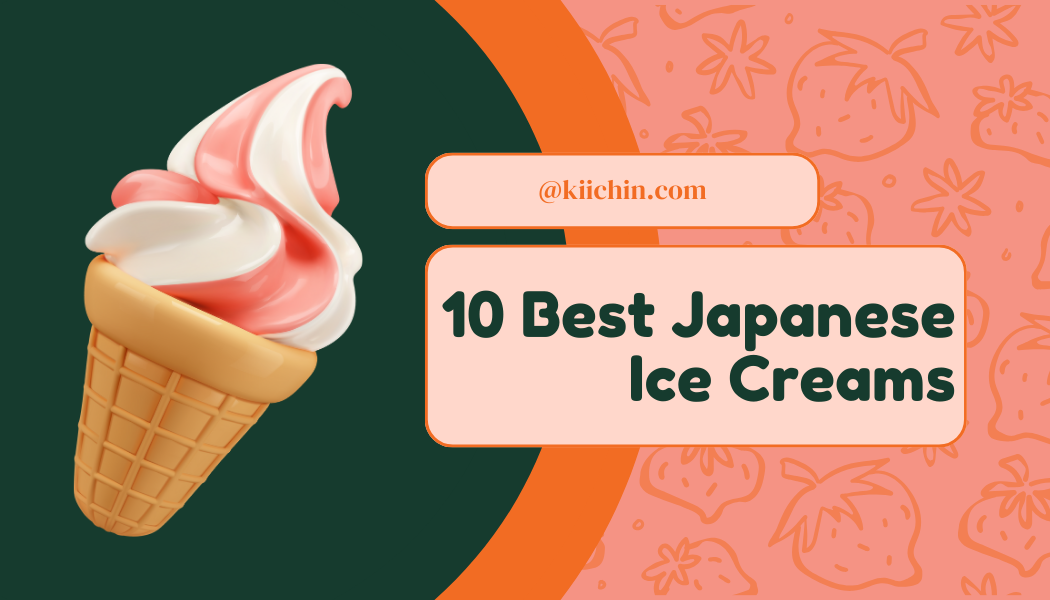 10 Best Japanese Ice Creams You Should Try Once