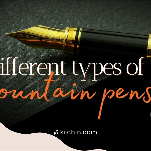 Types of Fountain Pens: The Ultimate List for Writing Enthusiasts
