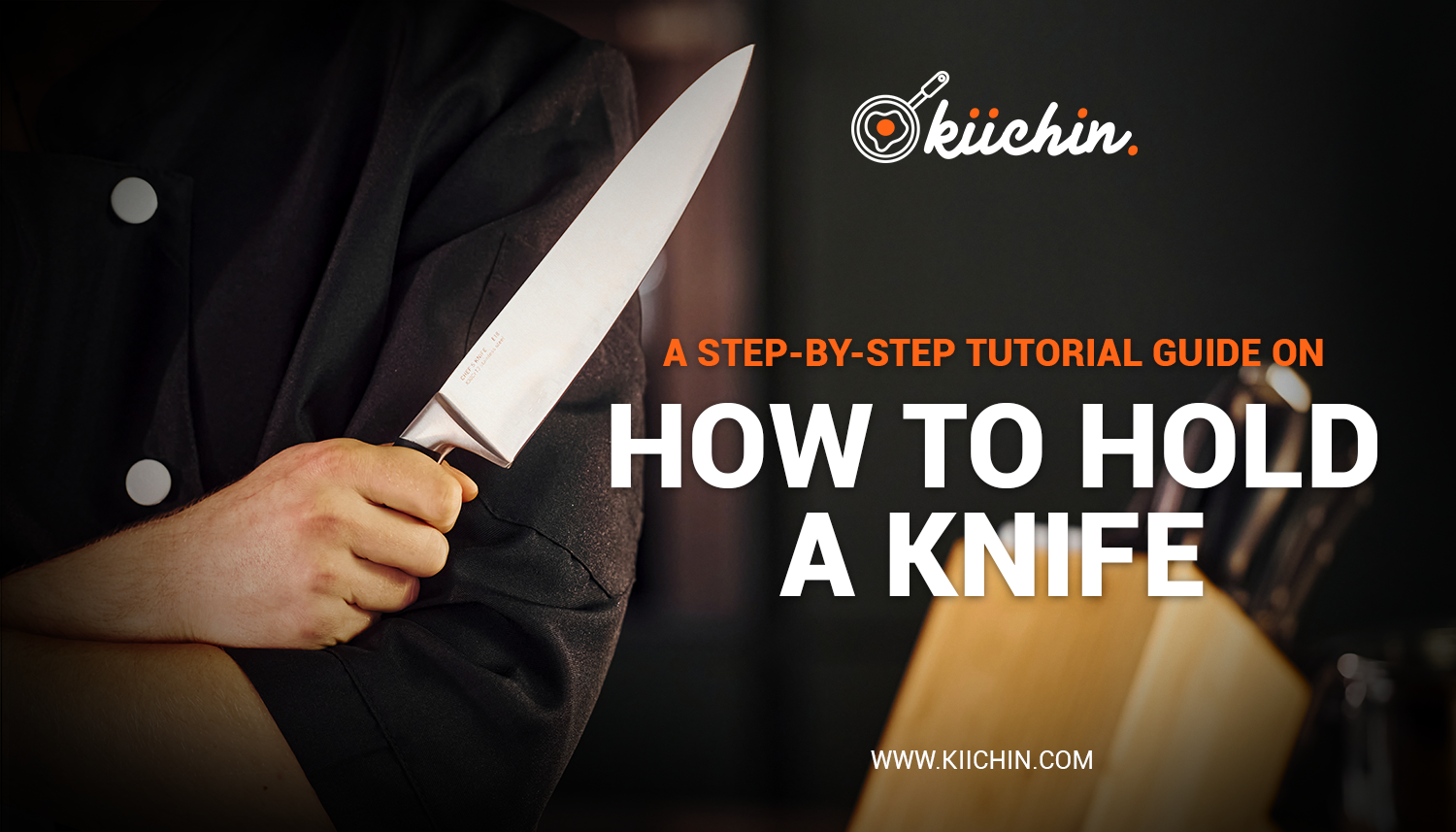 A Step-By-Step Tutorial Guide On How To Hold A Knife