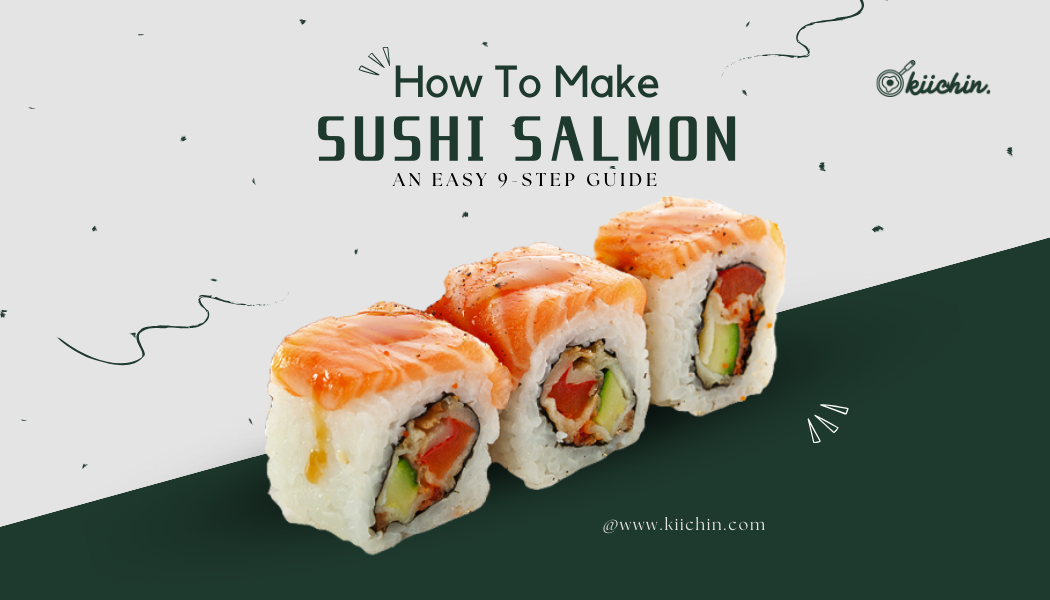 How To Make Sushi Salmon: An Easy 9-step Guide