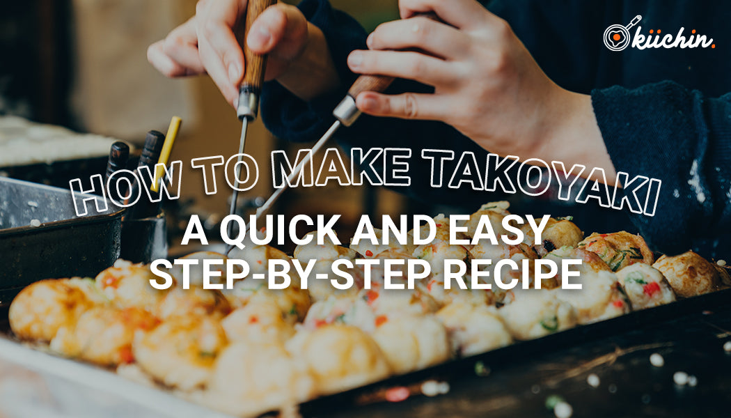 How To Make Takoyaki A Quick And Easy StepbyStep Recipe