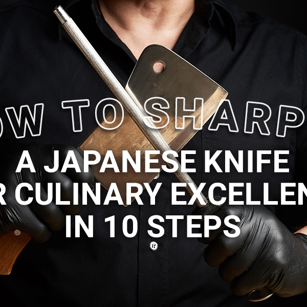 How to Sharpen A Japanese Knife for Culinary Excellence in 10 steps