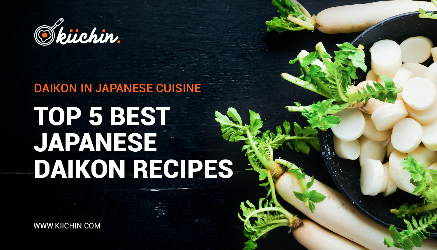 Daikon in Japanese Cuisine: Top 5 Best Japanese Daikon Recipes