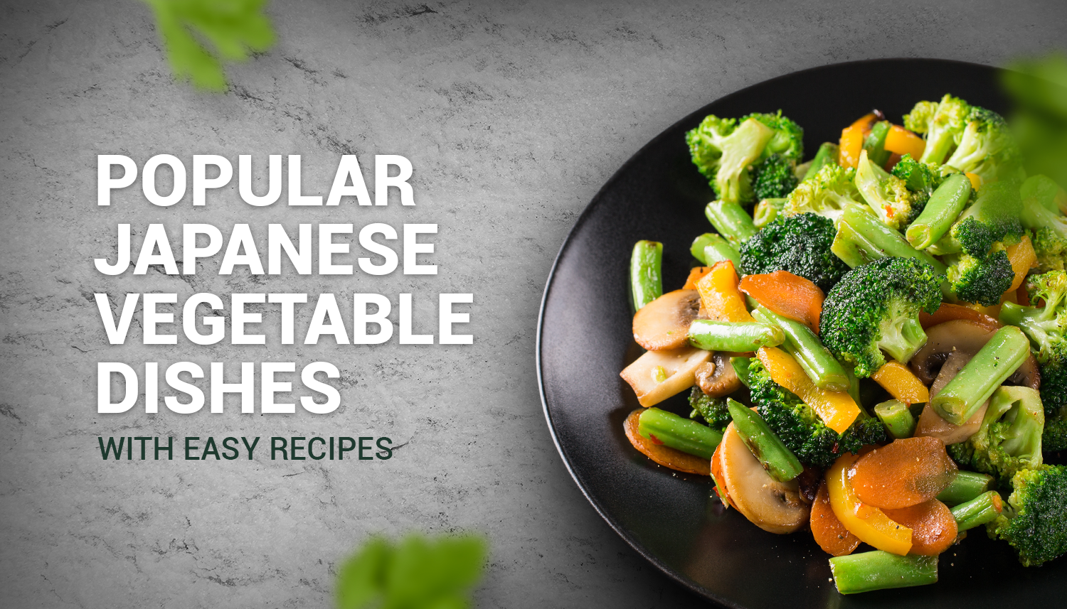 Top 5 Popular Japanese Vegetable Dishes With Easy Recipes