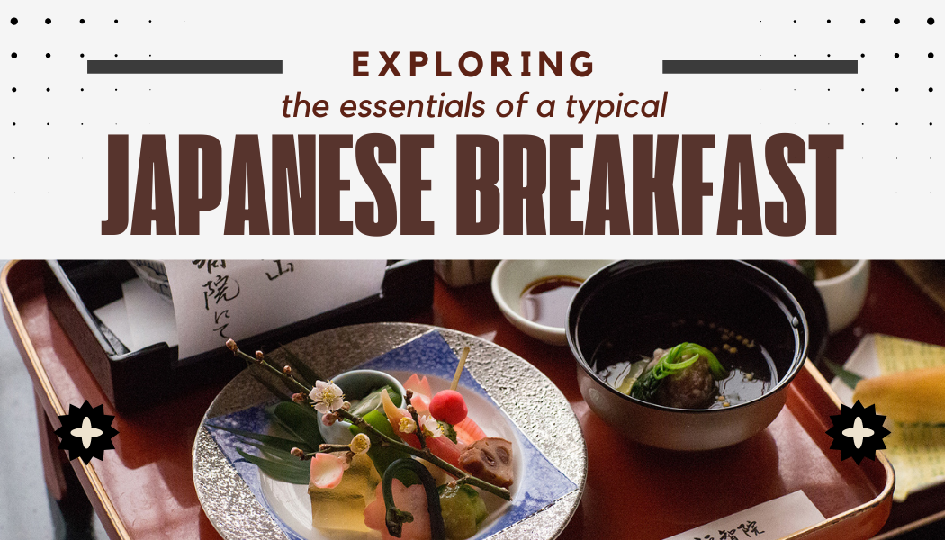Exploring The Essentials of a Typical Japanese Breakfast